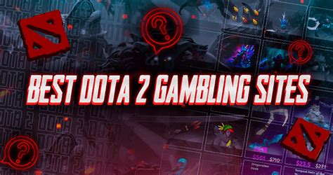 best dota 2 gambling sites|Best Dota 2 Esports Betting Sites (All Tested).